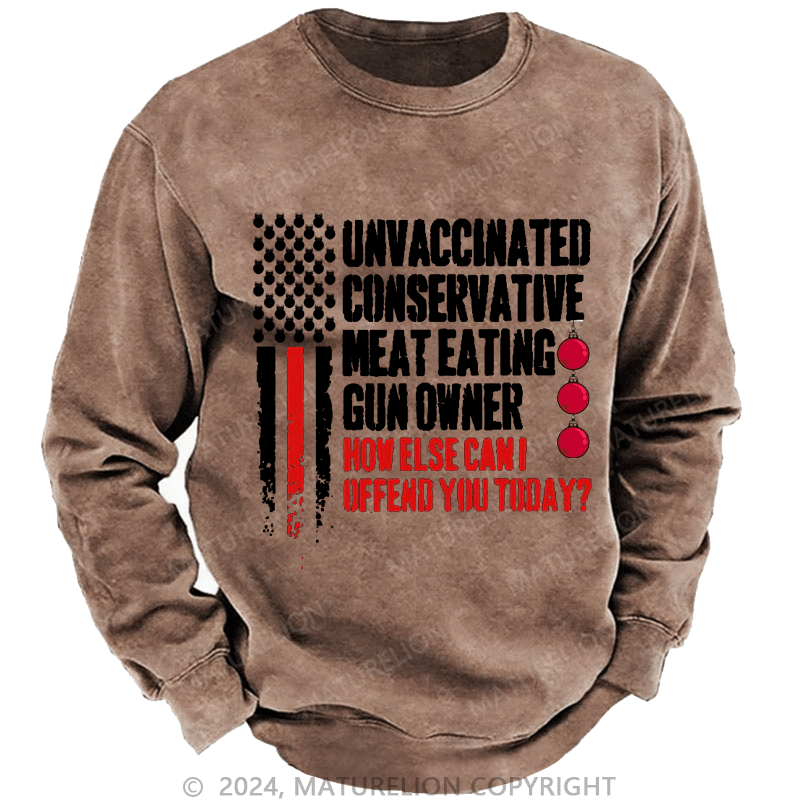 Maturelion Christmas Sweatshirt Unvaccinated Conservative Meat Eating Gun Owner Funny Offended Custom Washed Sweatshirt