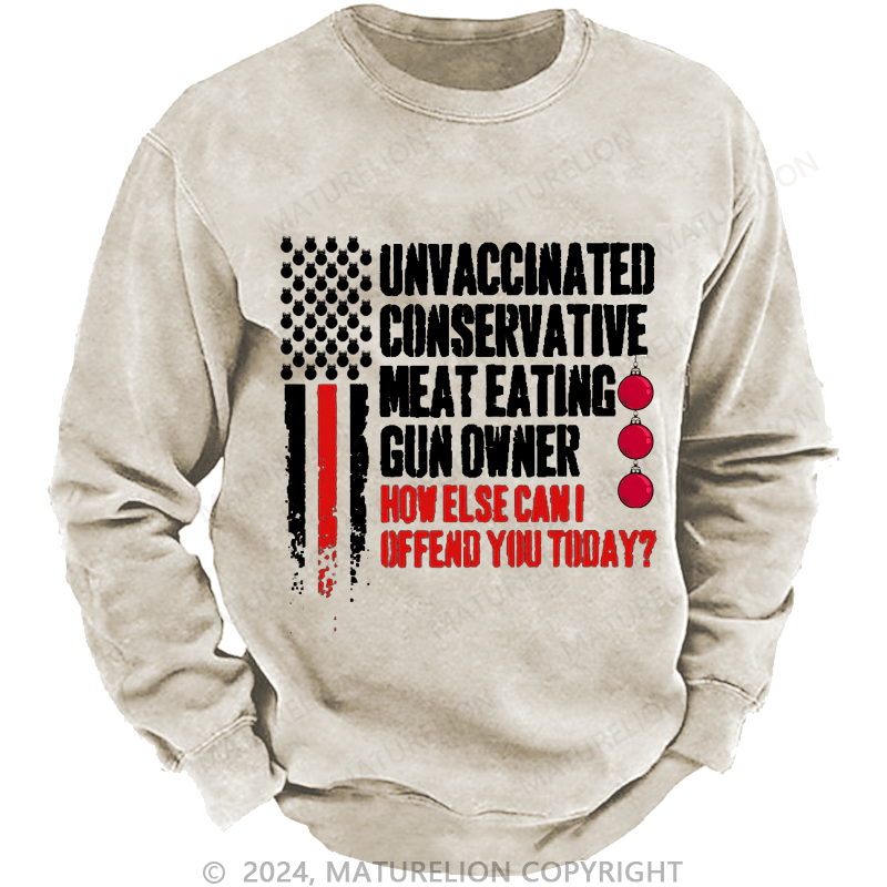 Maturelion Christmas Sweatshirt Unvaccinated Conservative Meat Eating Gun Owner Funny Offended Custom Washed Sweatshirt