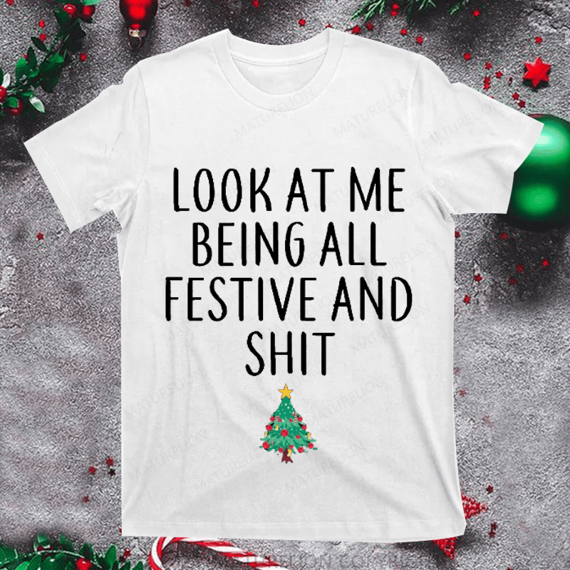 Maturelion Christmas T-Shirt At Me Being All Festive And Shit Women T-Shirt