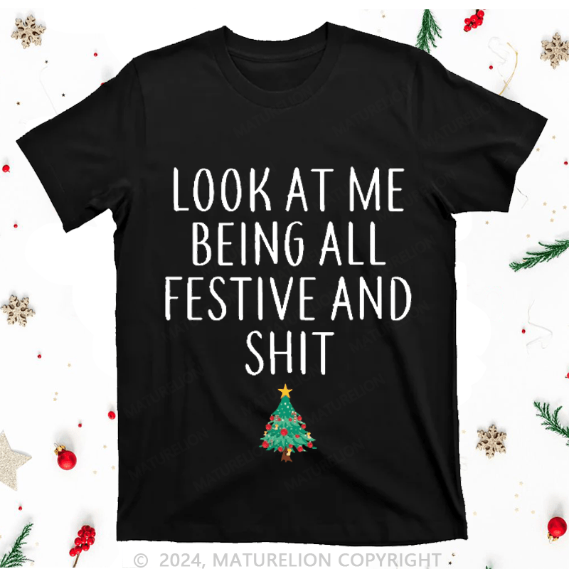 Maturelion Christmas T-Shirt At Me Being All Festive And Shit Women T-Shirt