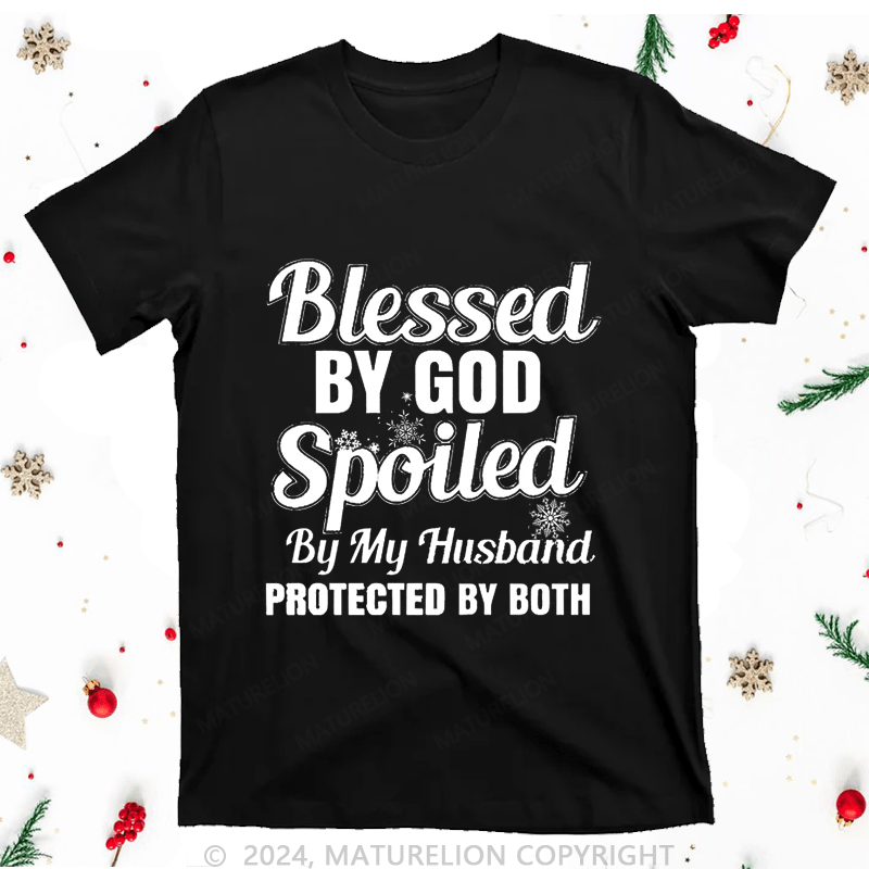 Maturelion Christmas T-Shirt Blessed By God Spoiled By My Husband Protected By Both Women T-Shirt
