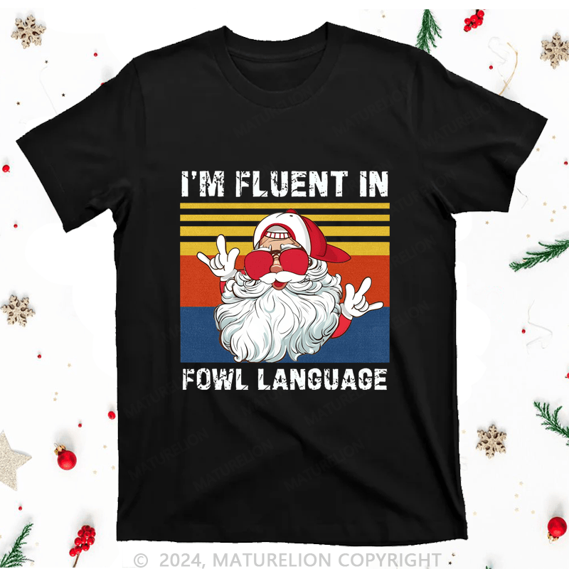 Maturelion Christmas T-Shirt I'm Fluent In Fowl Language Women T-Shirt