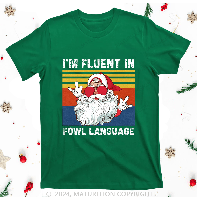 Maturelion Christmas T-Shirt I'm Fluent In Fowl Language Women T-Shirt