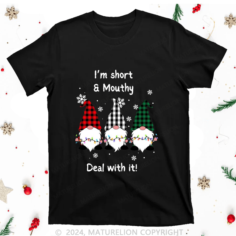 Maturelion Christmas T-Shirt I'm Short Mouthy Deal With It Women T-Shirt