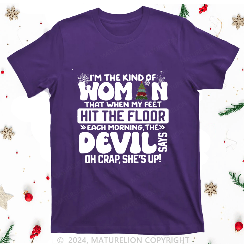 Maturelion Christmas T-Shirt I'm The Kind Of Woman That When My Feet Hit The Floor Women T-Shirt