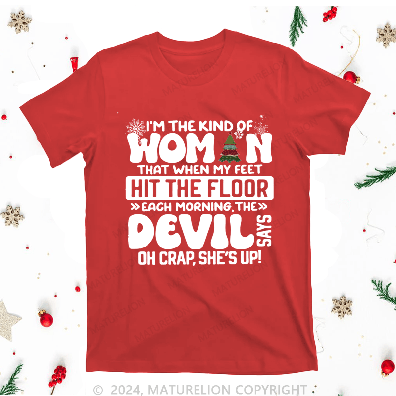 Maturelion Christmas T-Shirt I'm The Kind Of Woman That When My Feet Hit The Floor Women T-Shirt
