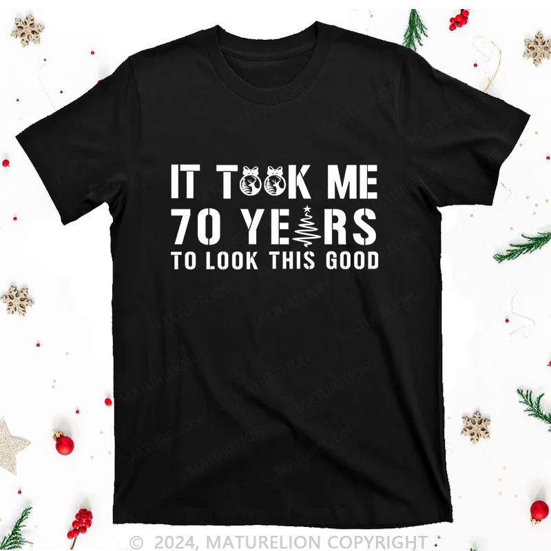 Maturelion Christmas T-Shirt It Took Me 70 Tears To Look This God Women T-Shirt