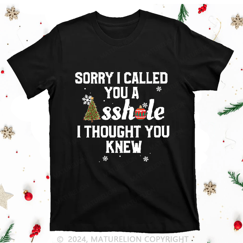 Maturelion Christmas T-Shirt Sorry I Called You A Asshole I Thought You Knew Women T-Shirt