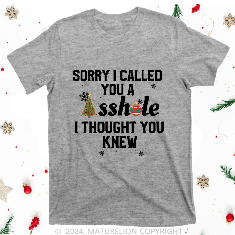 Maturelion Christmas T-Shirt Sorry I Called You A Asshole I Thought You Knew Women T-Shirt