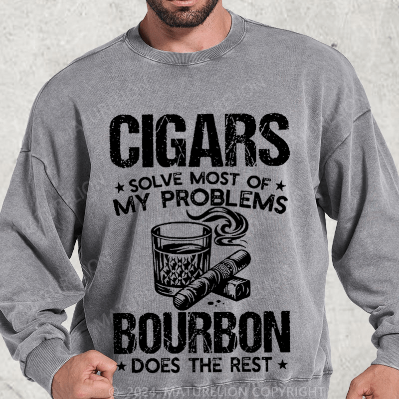 Maturelion Cigars Solve Most Of My Problems Bourbon Does The Rest Washed Sweatshirt