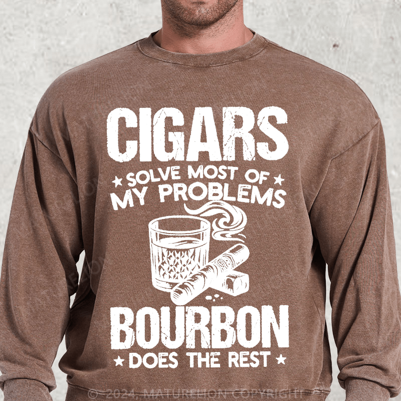 Maturelion Cigars Solve Most Of My Problems Bourbon Does The Rest Washed Sweatshirt