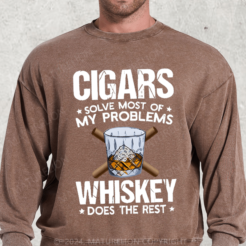 Maturelion Cigars Solve Most Of My Problems Whiskey Does The Rest Washed Sweatshirt