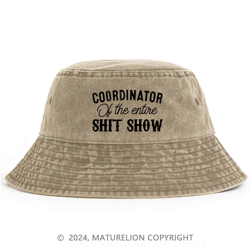 Maturelion Coordinator Of The Entire Shit Show Funny Sarcastic Bucket Hat