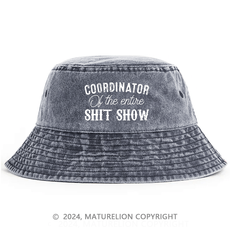 Maturelion Coordinator Of The Entire Shit Show Funny Sarcastic Bucket Hat