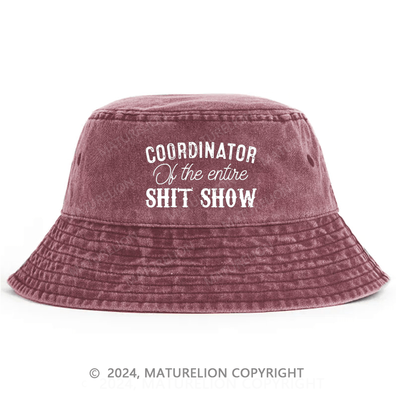 Maturelion Coordinator Of The Entire Shit Show Funny Sarcastic Bucket Hat