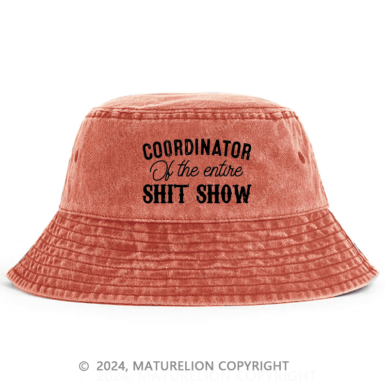 Maturelion Coordinator Of The Entire Shit Show Funny Sarcastic Bucket Hat