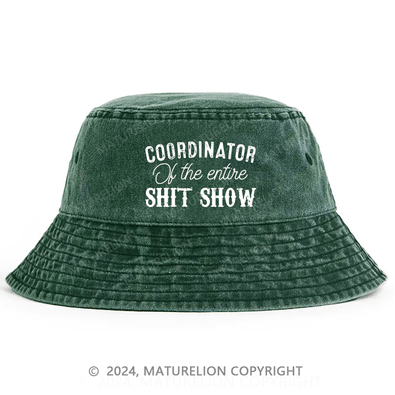 Maturelion Coordinator Of The Entire Shit Show Funny Sarcastic Bucket Hat