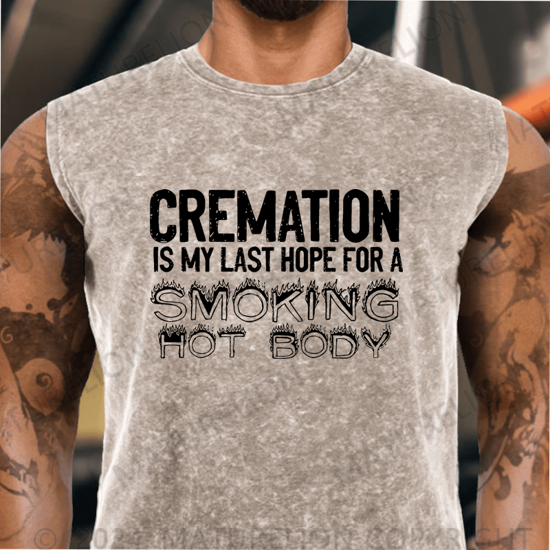Maturelion  Cremation Is My Last Hope For A Smoking Hot Body Sarcastic  Vintage Washed Tank Top