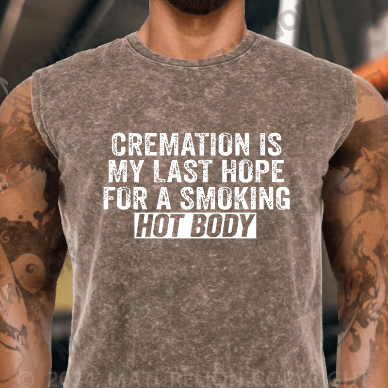 Maturelion Cremation Is My Last Hope For A Smoking Hot Body Vintage Washed Tank Top