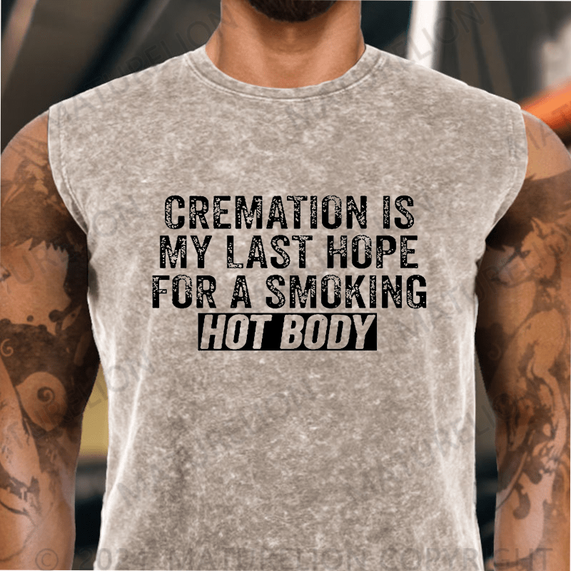 Maturelion Cremation Is My Last Hope For A Smoking Hot Body Vintage Washed Tank Top