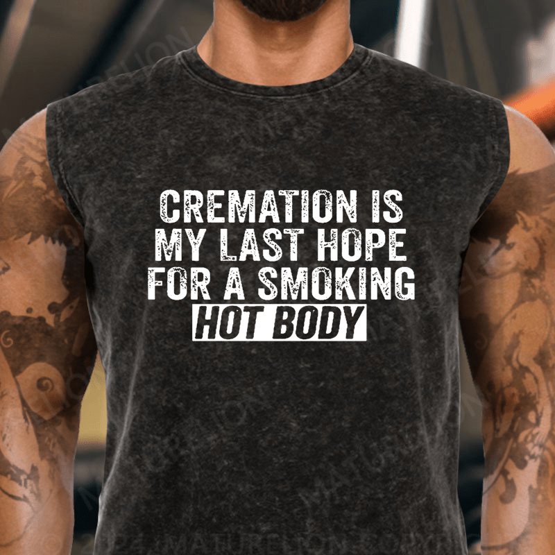 Maturelion Cremation Is My Last Hope For A Smoking Hot Body Vintage Washed Tank Top