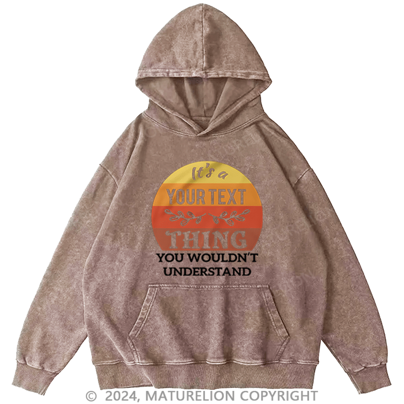 Maturelion Custom Hoodie It's A Your Name Thing You Wouldn't Understand Hoodie