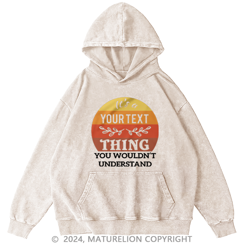 Maturelion Custom Hoodie It's A Your Name Thing You Wouldn't Understand Hoodie
