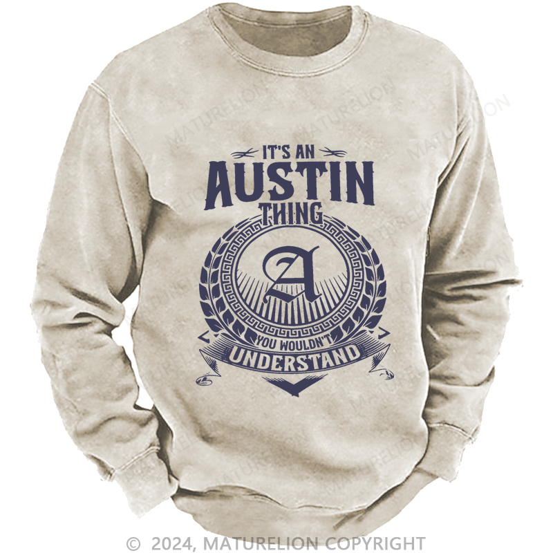 Maturelion Custom Washed Sweatshirt It's A Your Name Thing You Wouldn't Understand Sweatshirt