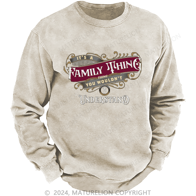 Maturelion Custom Washed Sweatshirt It's A Your Name Thing You Wouldn't Understand Sweatshirt