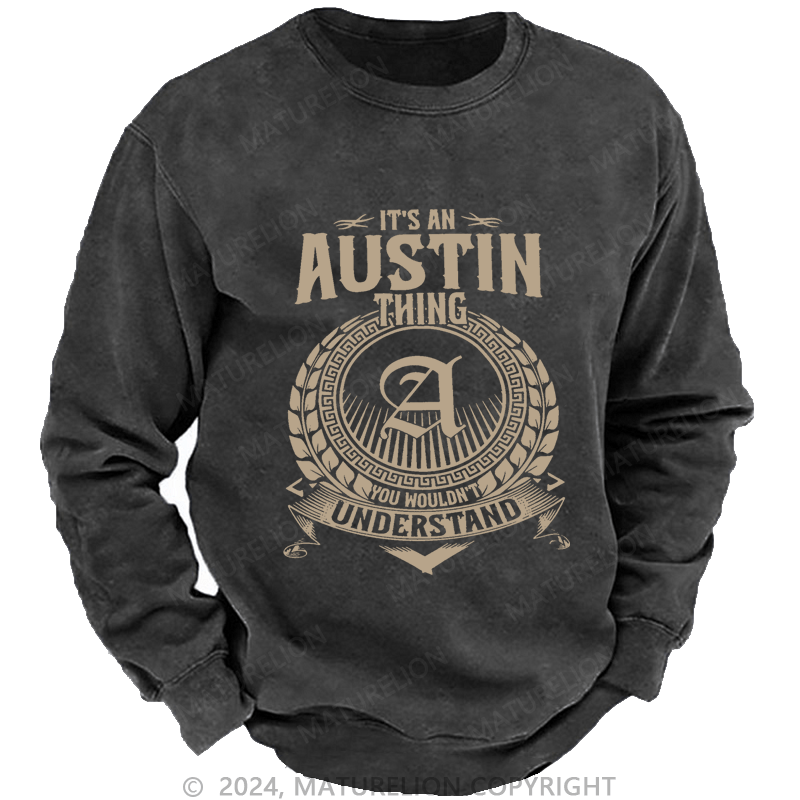 Maturelion Custom Washed Sweatshirt It's A Your Name Thing You Wouldn't Understand Sweatshirt