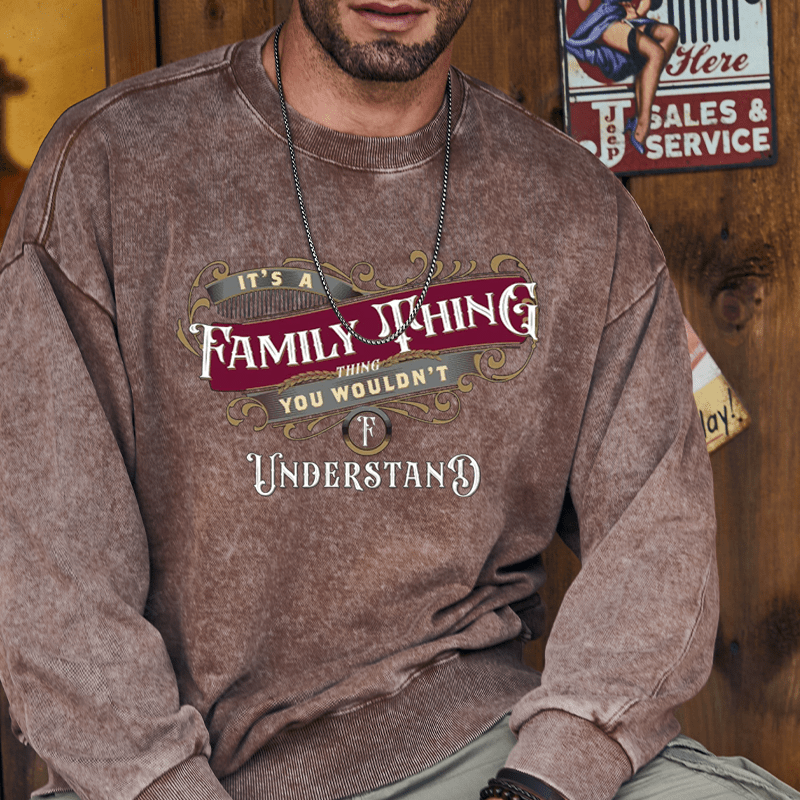 Maturelion Custom Washed Sweatshirt It's A Your Name Thing You Wouldn't Understand Sweatshirt