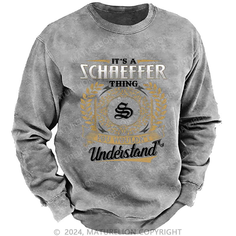 Maturelion Custom Washed Sweatshirt It's A Your Name Thing You Wouldn't Understand Sweatshirt