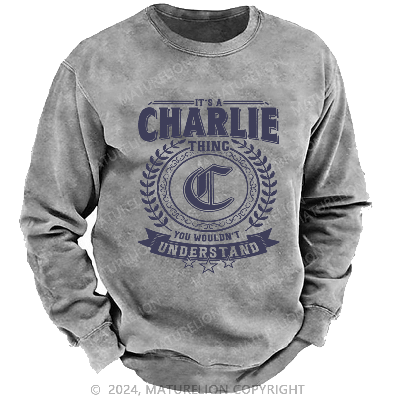 Maturelion Custom Washed Sweatshirt It's A Your Name Thing You Wouldn't Understand Sweatshirt