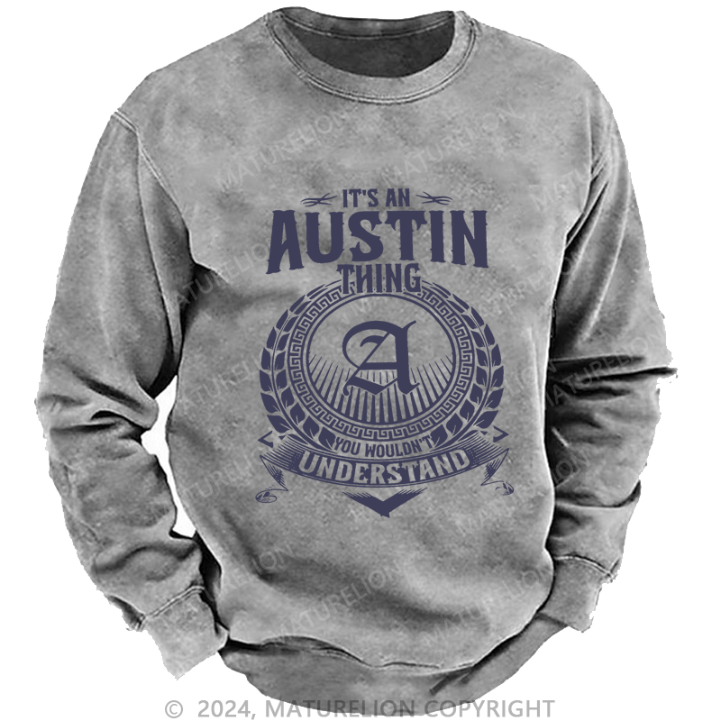 Maturelion Custom Washed Sweatshirt It's A Your Name Thing You Wouldn't Understand Sweatshirt