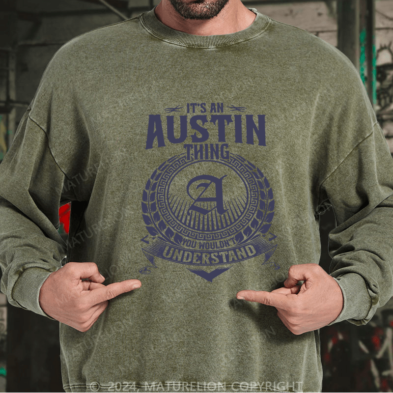 Maturelion Custom Washed Sweatshirt It's A Your Name Thing You Wouldn't Understand Sweatshirt