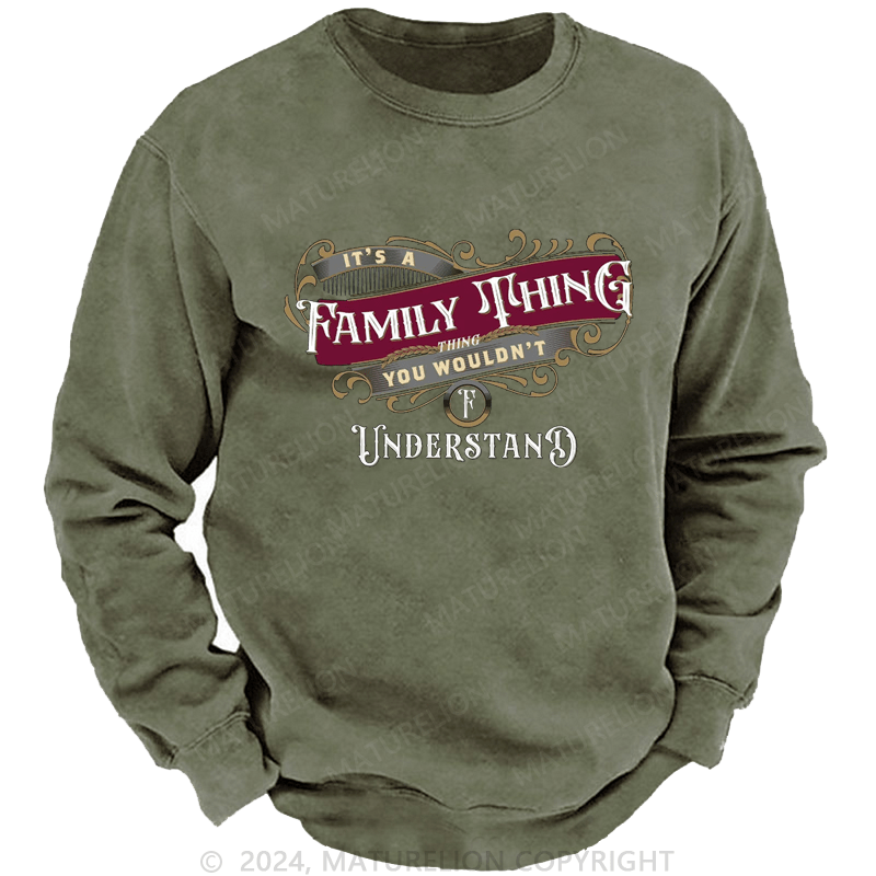 Maturelion Custom Washed Sweatshirt It's A Your Name Thing You Wouldn't Understand Sweatshirt