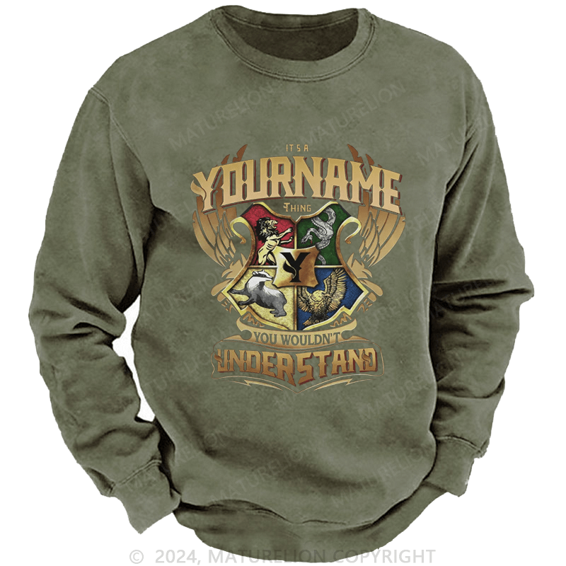 Maturelion Custom Washed Sweatshirt It's A Your Name Thing You Wouldn't Understand Sweatshirt
