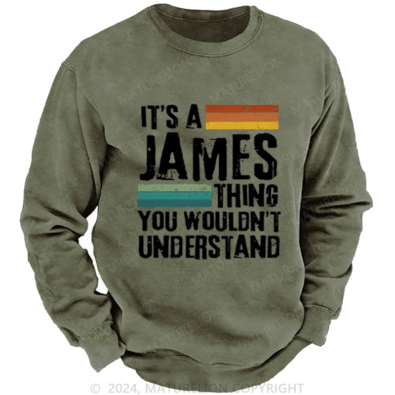 Maturelion Custom Washed Sweatshirt It's A Your Name Thing You Wouldn't Understand Sweatshirt