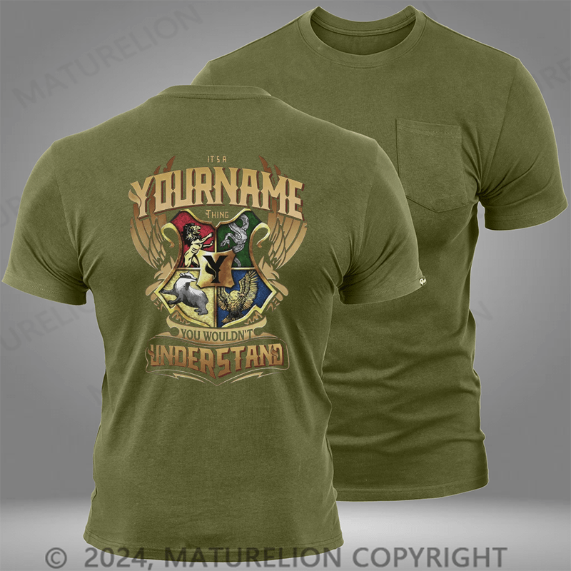 Maturelion Custom T-Shirt It's A Your Name Thing You Wouldn't Understand Pocket T-Shirt