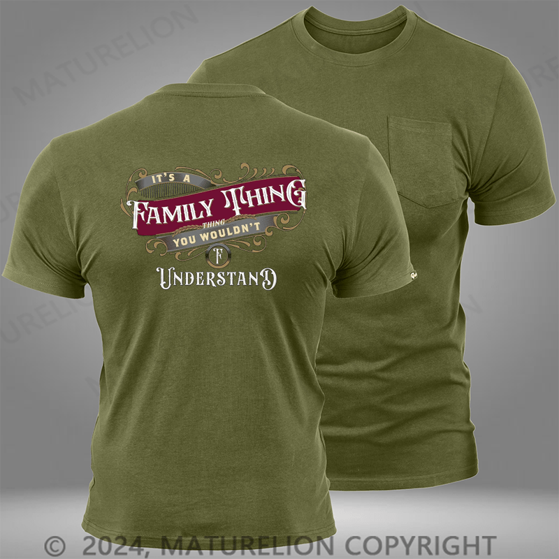 Maturelion Custom T-Shirt It's A Your Name Thing You Wouldn't Understand Pocket T-Shirt