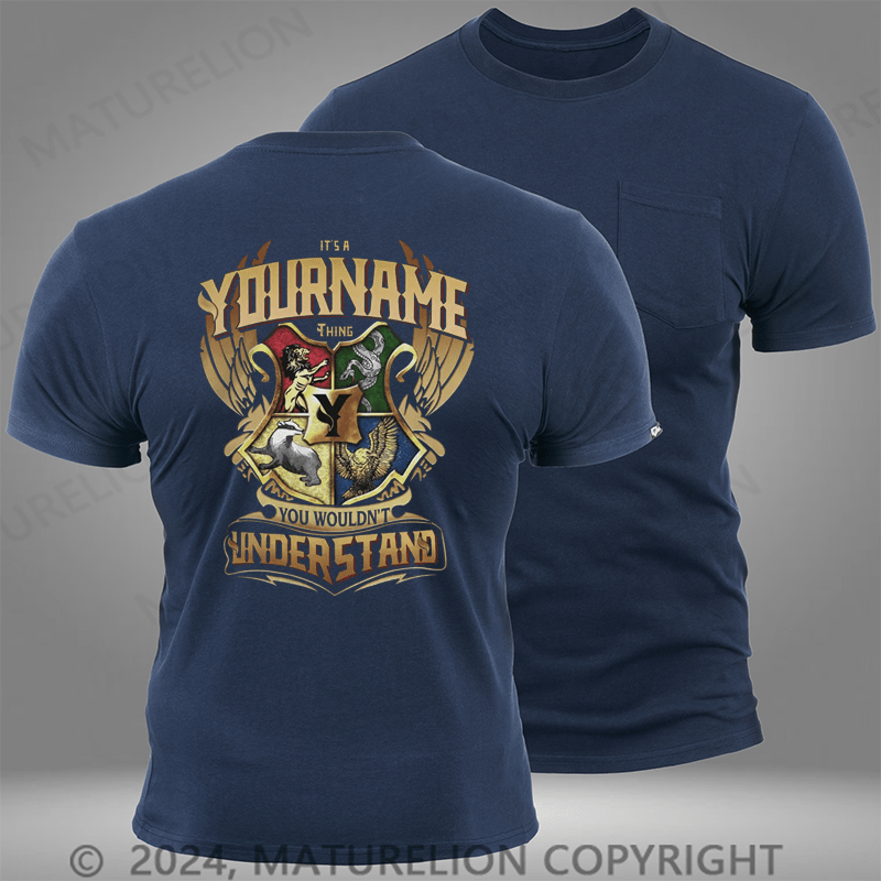 Maturelion Custom T-Shirt It's A Your Name Thing You Wouldn't Understand Pocket T-Shirt