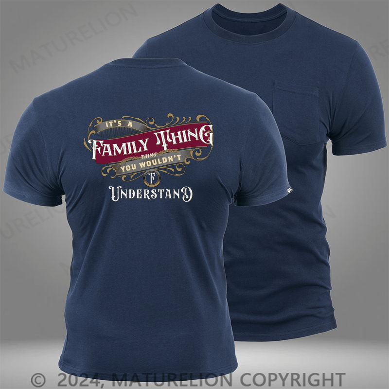 Maturelion Custom T-Shirt It's A Your Name Thing You Wouldn't Understand Pocket T-Shirt
