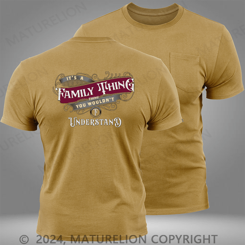 Maturelion Custom T-Shirt It's A Your Name Thing You Wouldn't Understand Pocket T-Shirt