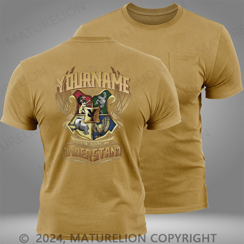 Maturelion Custom T-Shirt It's A Your Name Thing You Wouldn't Understand Pocket T-Shirt