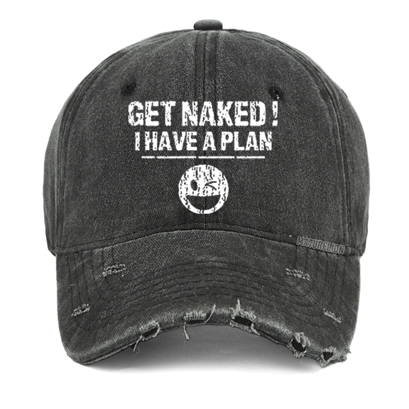 Maturelion Get Naked I Have A Plan  Washed Vintage Cap