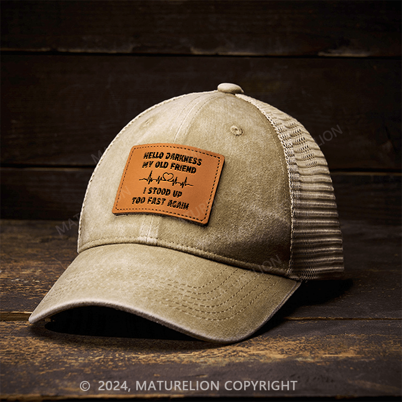 Maturelion Hello Darkness My Old Friend I Stood Up Too Fast Again Funny Leather Patch Cap
