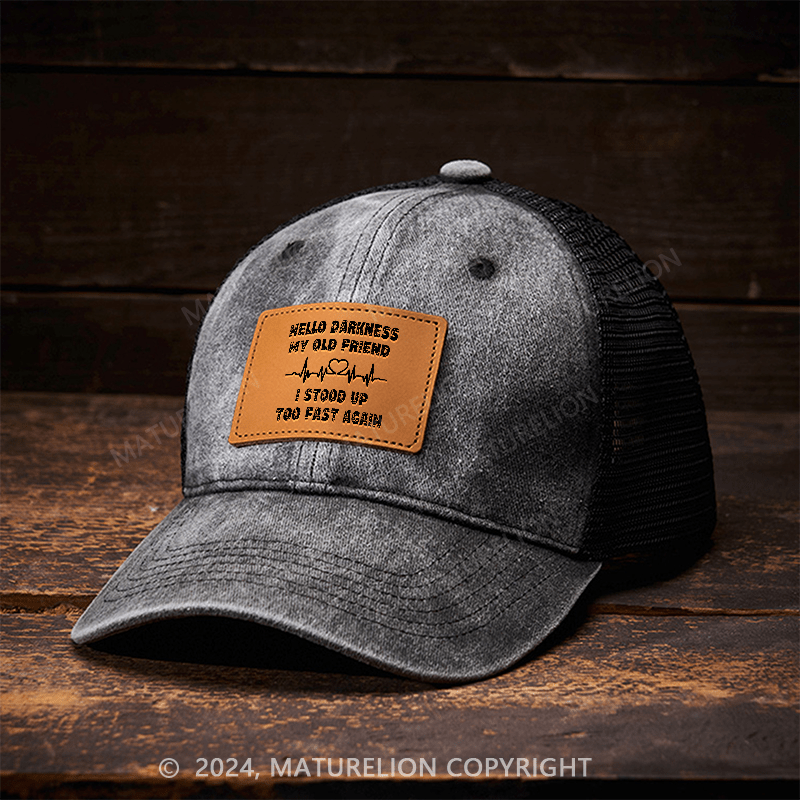 Maturelion Hello Darkness My Old Friend I Stood Up Too Fast Again Funny Leather Patch Cap