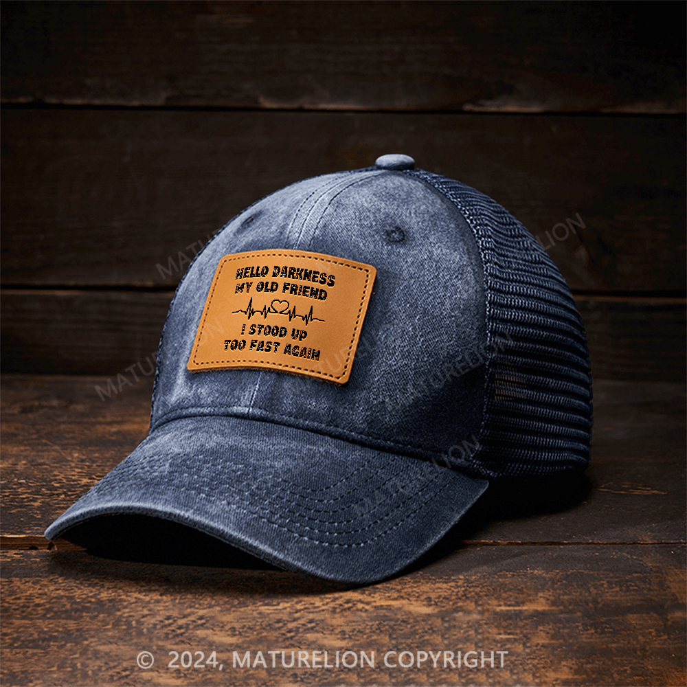 Maturelion Hello Darkness My Old Friend I Stood Up Too Fast Again Funny Leather Patch Cap