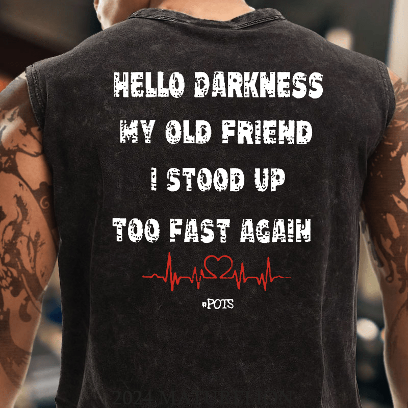 Maturelion Hello Darkness My Old Friend I Stood Up Too Fast Again Funny Print Tank Top
