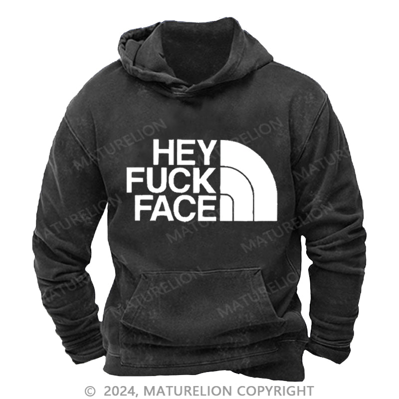 Maturelion Hey Fuck Face DTG Printing Washed Custom Hoodie